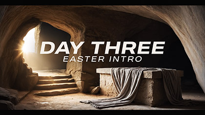 Day Three Easter Intro